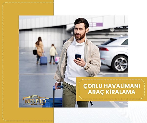 Çorlu Havalimanı Araç Kiralama Çorlu Havalimanı Araç Kiralama